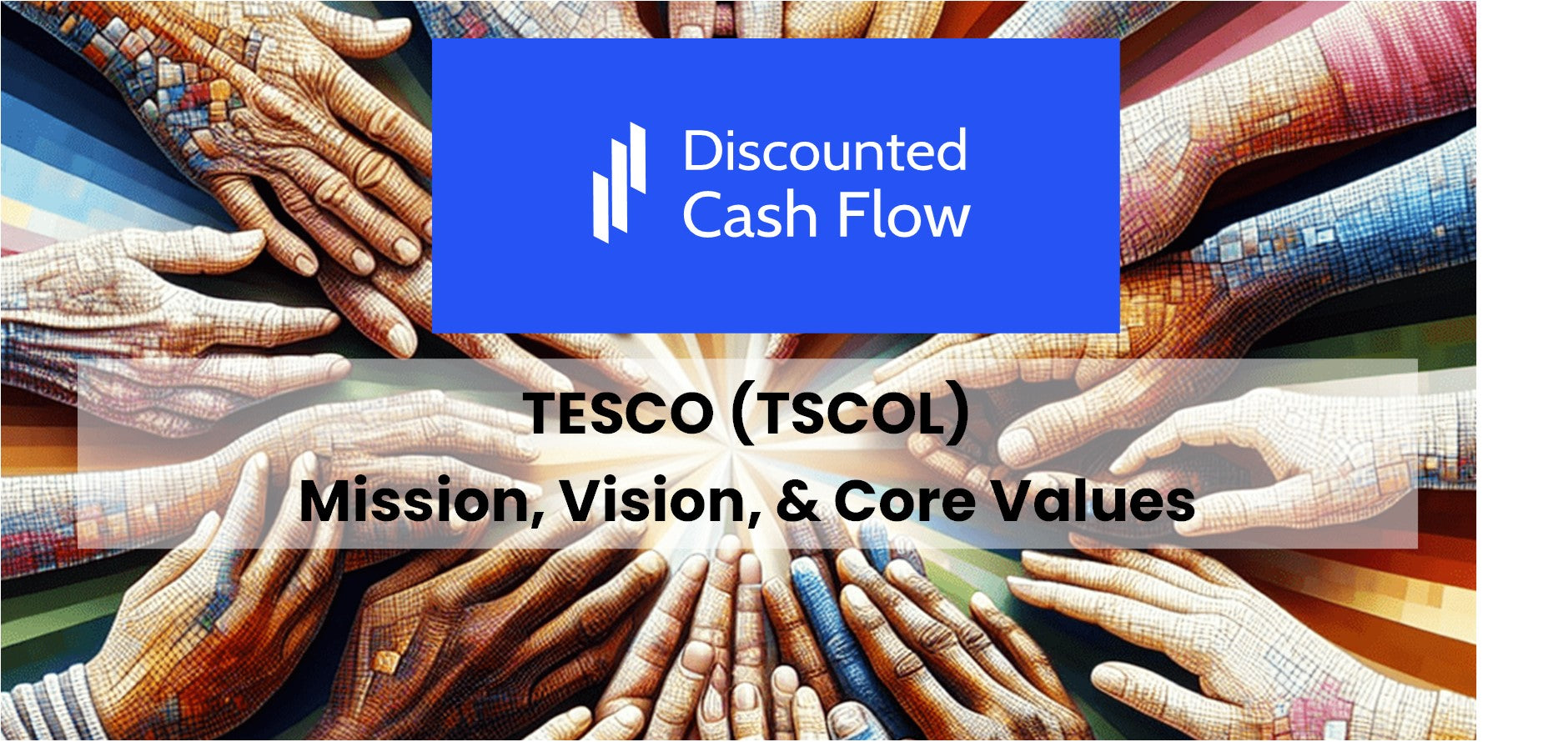 Mission Statement, Vision, & Core Values (2026) of Tesco (TSCOL)