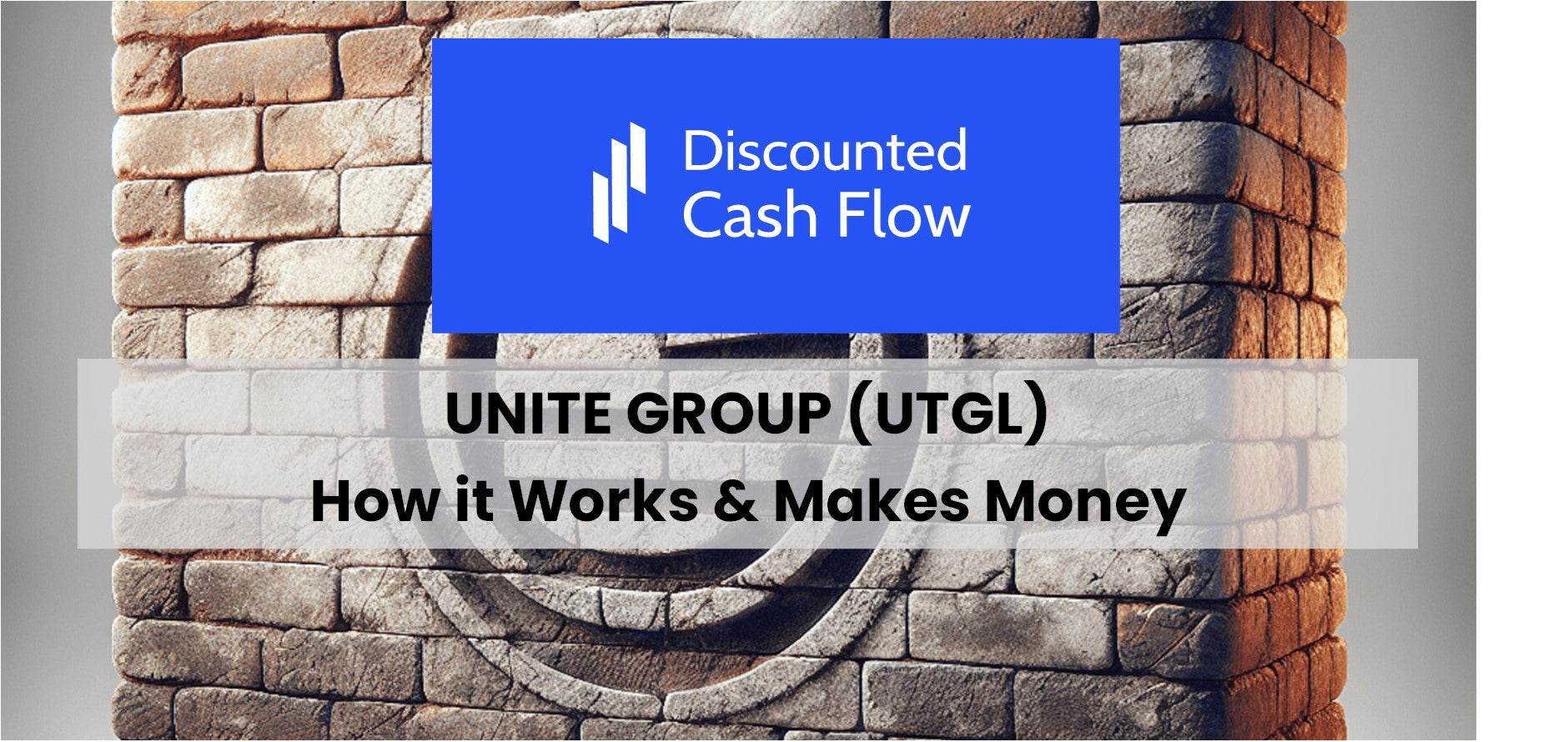 Unite Group (UTGL): history, ownership, mission, how it works & makes money
