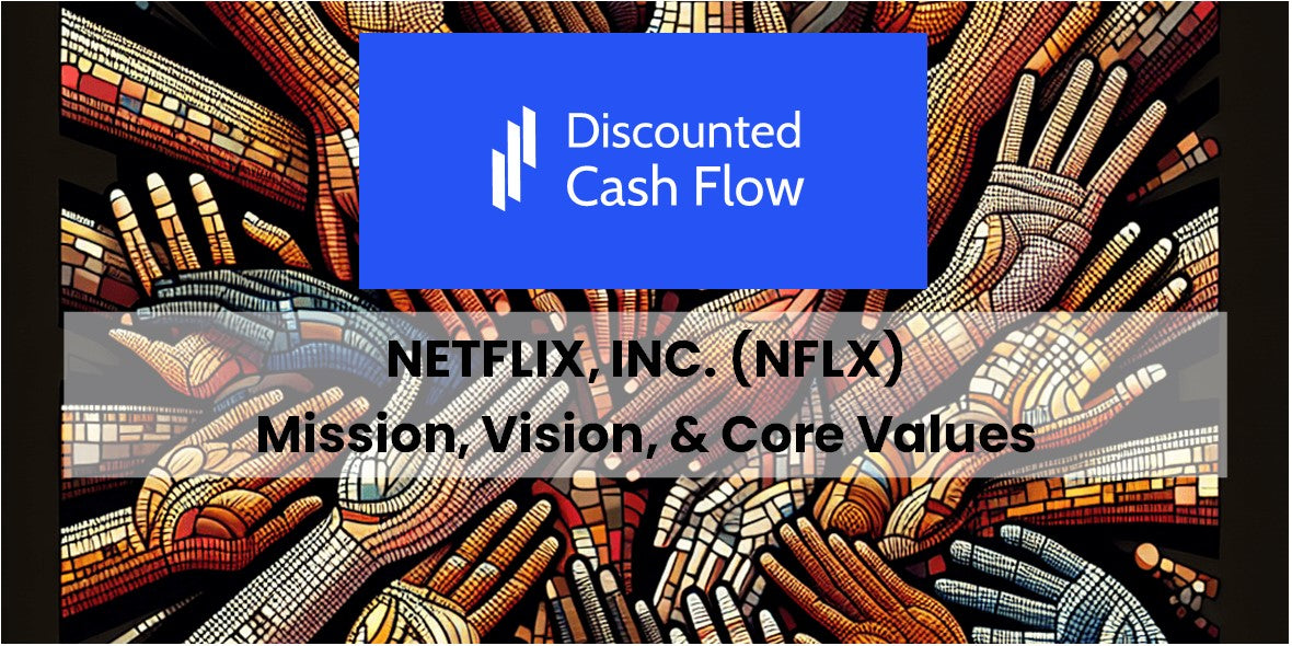 Netflix Core Values Mission Statement, Vision, & Core Values (2026) of Netflix, Inc. (NFLX)