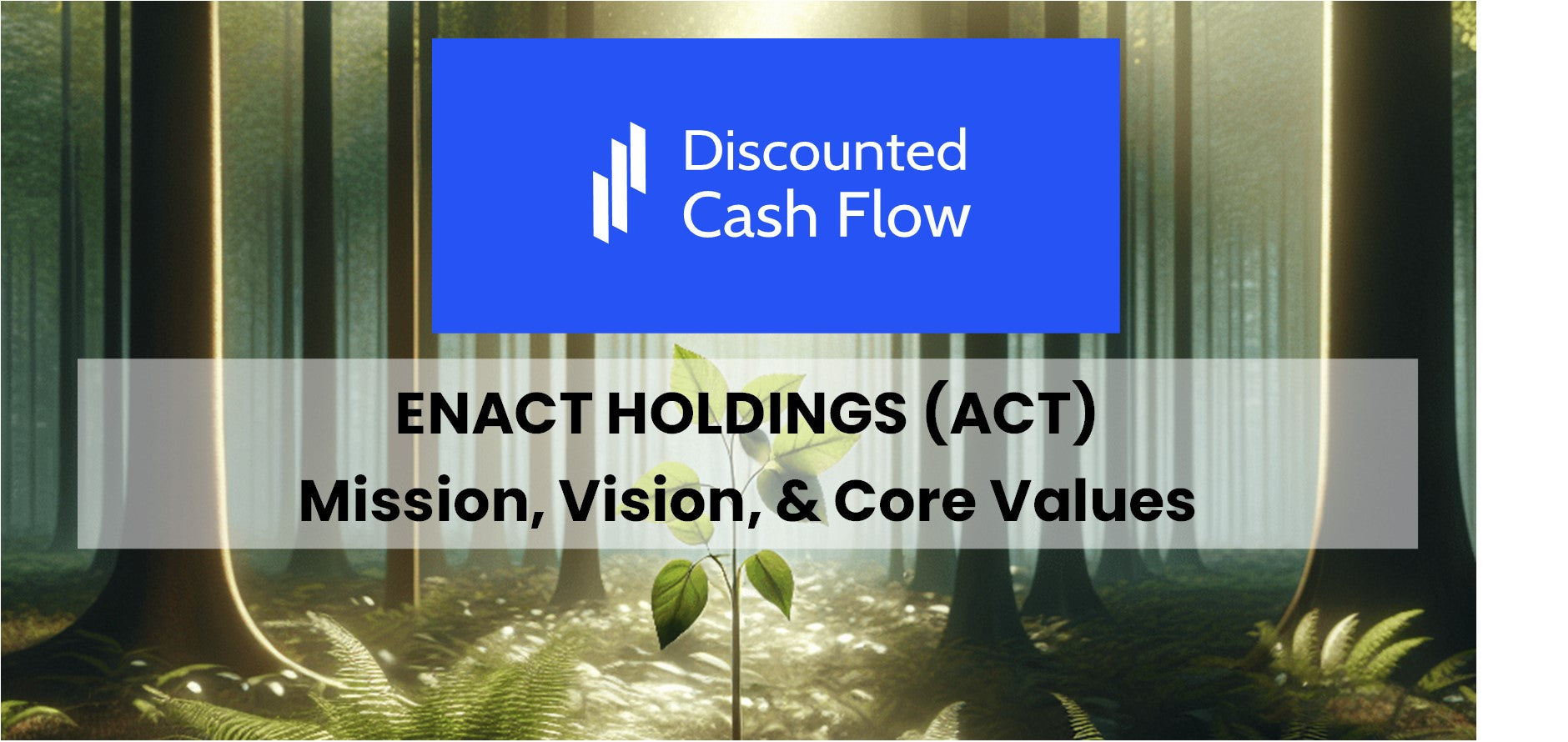 Mission Statement, Vision, & Core Values (2026) of Enact Holdings (ACT)